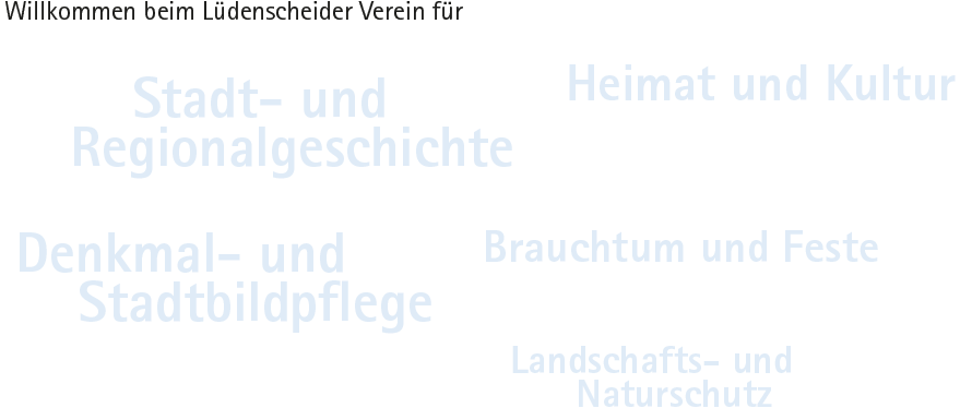 Willkommen beim Lüdenscheider Verein für: Stadt- und Regionalgeschichte, Heimat und Kultur, Denkmal- und Stadtbildpflege, Brauchtum und Feste, Landschafts- und Naturschutz.